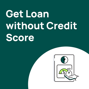 How To Get Personal Loans Without A Credit Score?