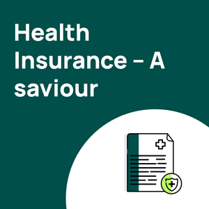 Health Insurance – A saviour in tough times