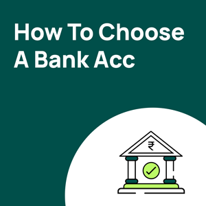 How To Choose the Right Bank Account For Your Needs