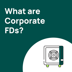 Corporate Fixed Deposit: Meaning, Eligibility & Advantages