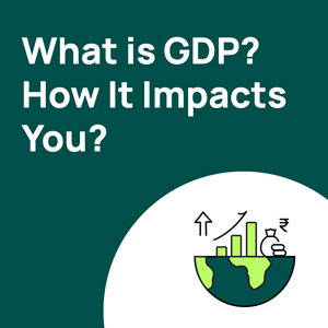 What is GDP? How It Impacts the Banking Sector, Investments, and Your Financial Future